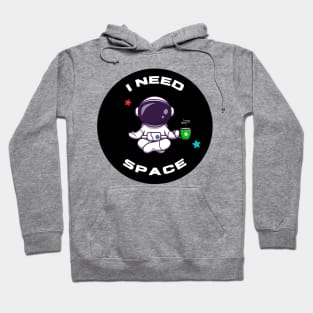 I need space Hoodie